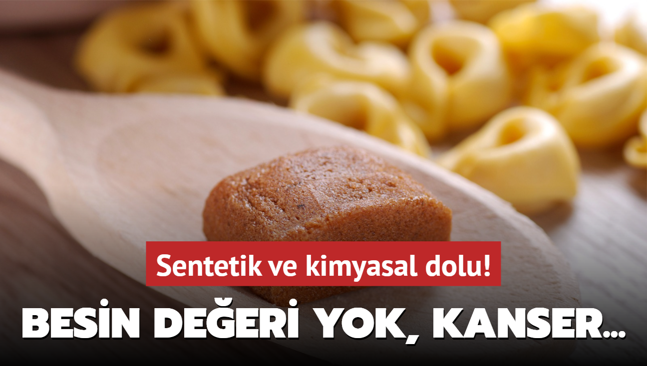 Sentetik ve kimyasal dolu! Besin deeri yok