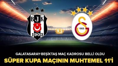 Galatasaray-Beikta ma kadrosu belli oldu! te Sper Kupa mann muhtemel ilk 11'leri