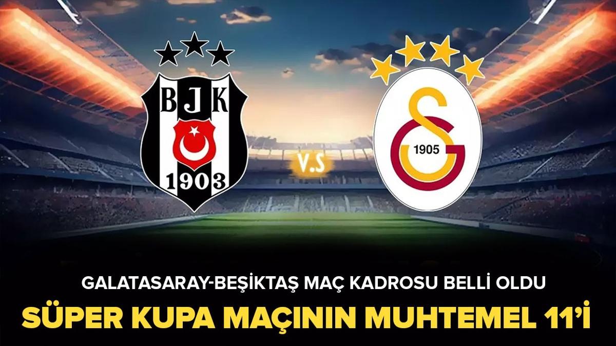 Galatasaray-Beikta ma kadrosu belli oldu! te Sper Kupa mann muhtemel ilk 11'leri