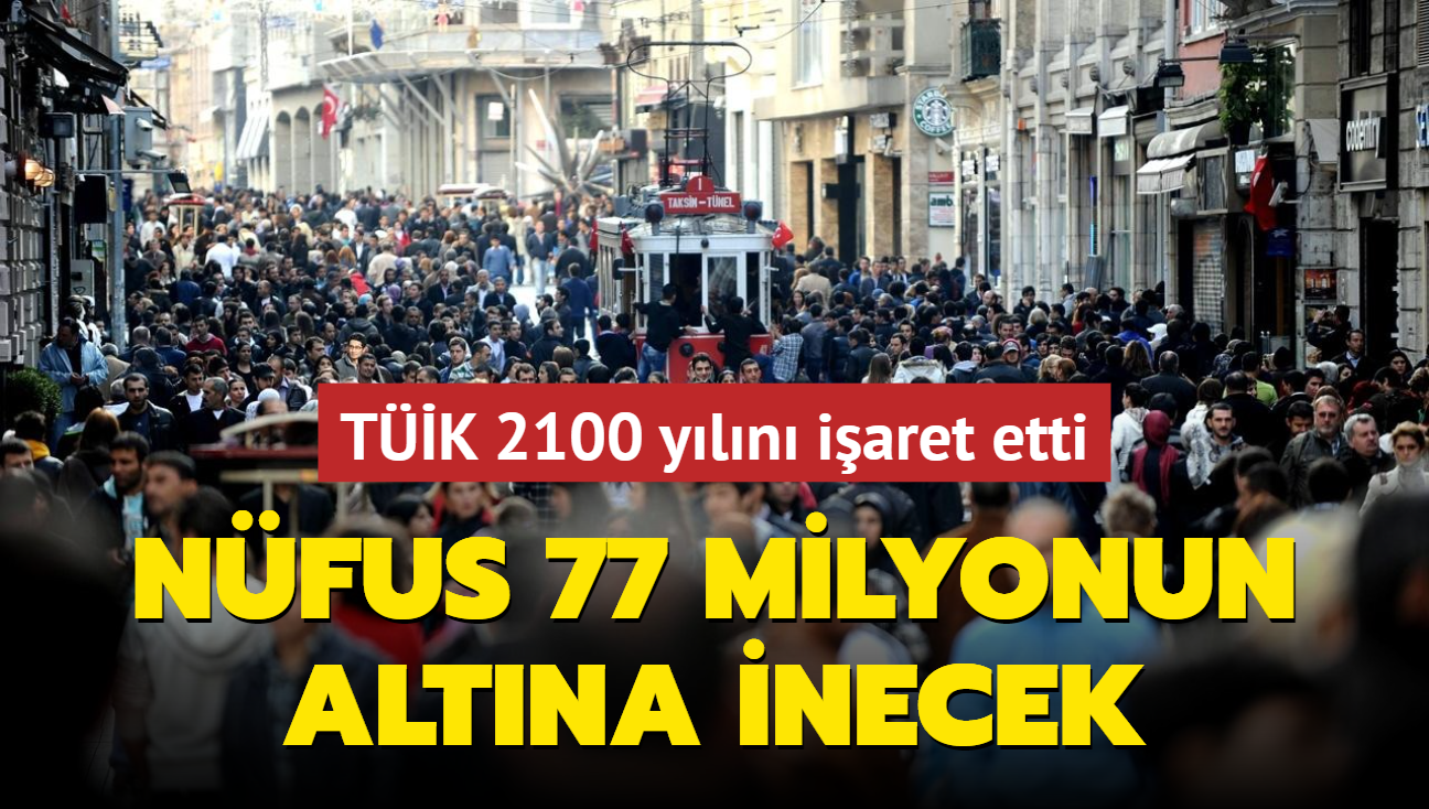 TK 2100 yln iaret etti: Nfus 77 milyonun altna inecek