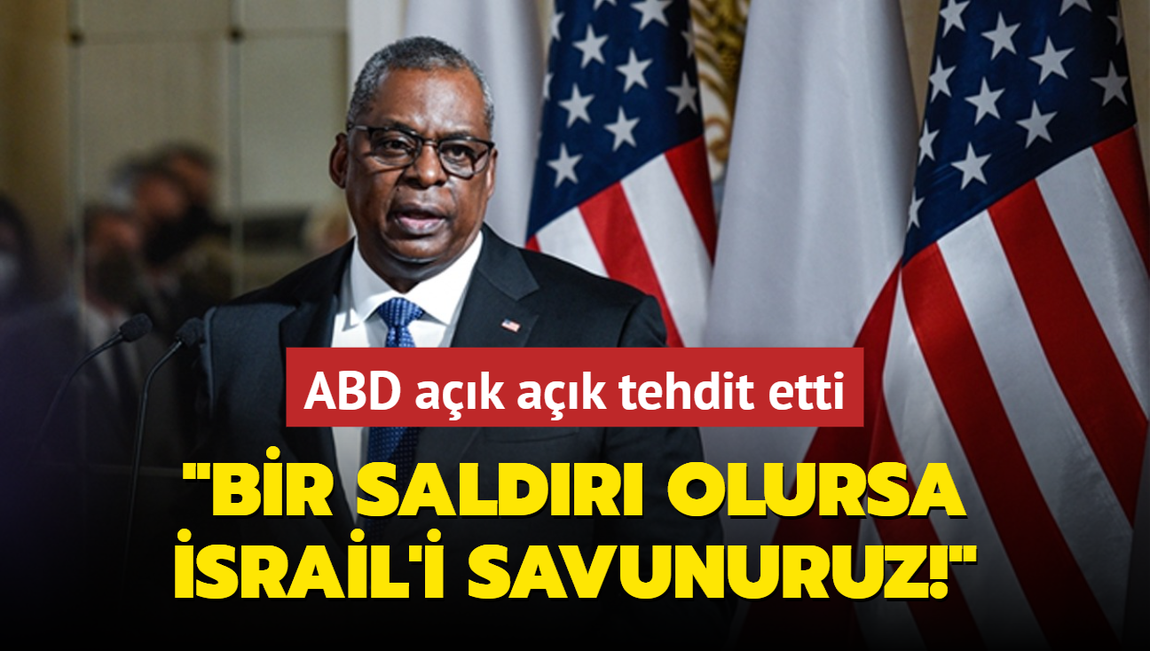 ABD ak ak tehdit etti: Bir saldr olursa srail'i savunuruz!