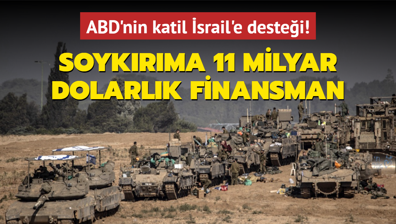 ABD'nin katil srail'e destei! Soykrma 11 milyar dolarlk finansman