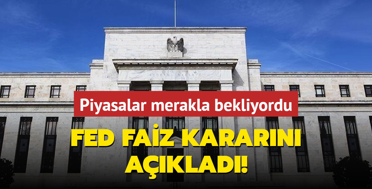 Fed faiz kararn aklad! Gzler bu karardayd