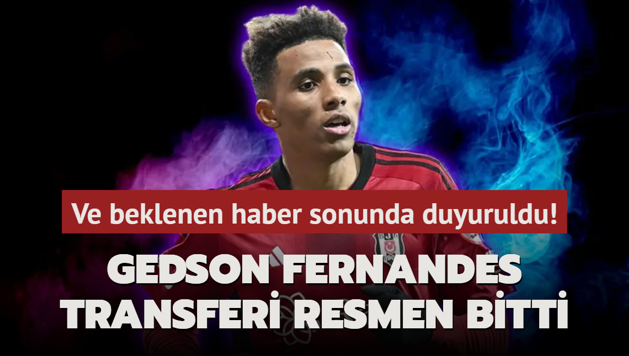 Ve beklenen haber sonunda duyuruldu! Gedson Fernandes transferi resmen bitti