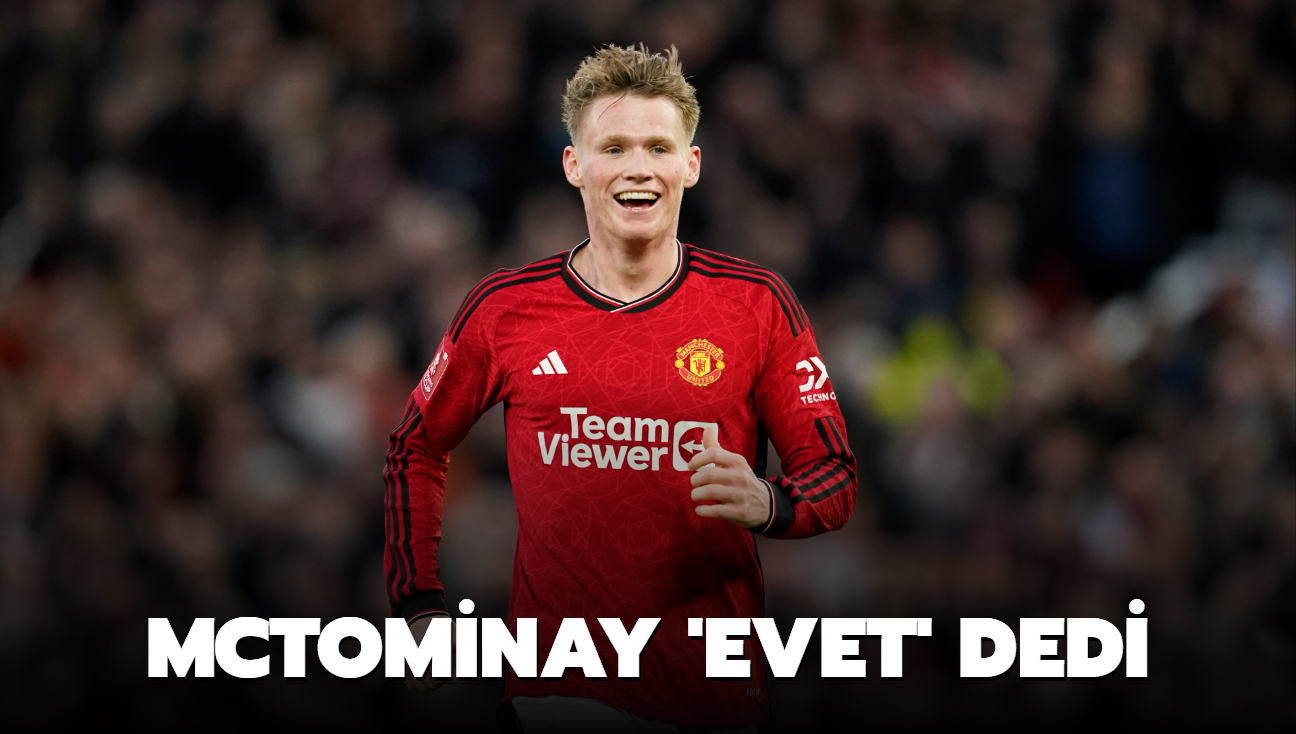 McTominay 'Evet' dedi