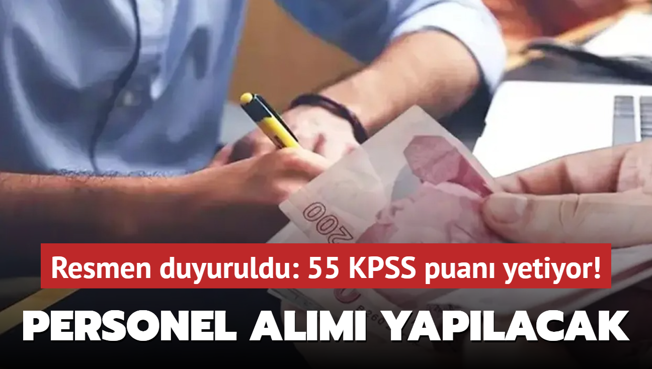 Resmen duyuruldu: 55 KPSS puan yetiyor! Personel alm yaplacak