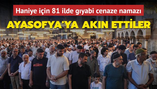 Haniye iin 81 ilde gyabi cenaze namaz... Ayasofya Camii'ne akn ettiler