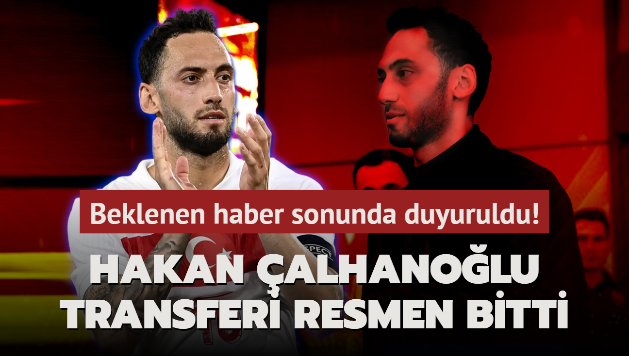 Ve Hakan alhanolu transferi resmen bitti! Beklenen haber sonunda duyuruldu