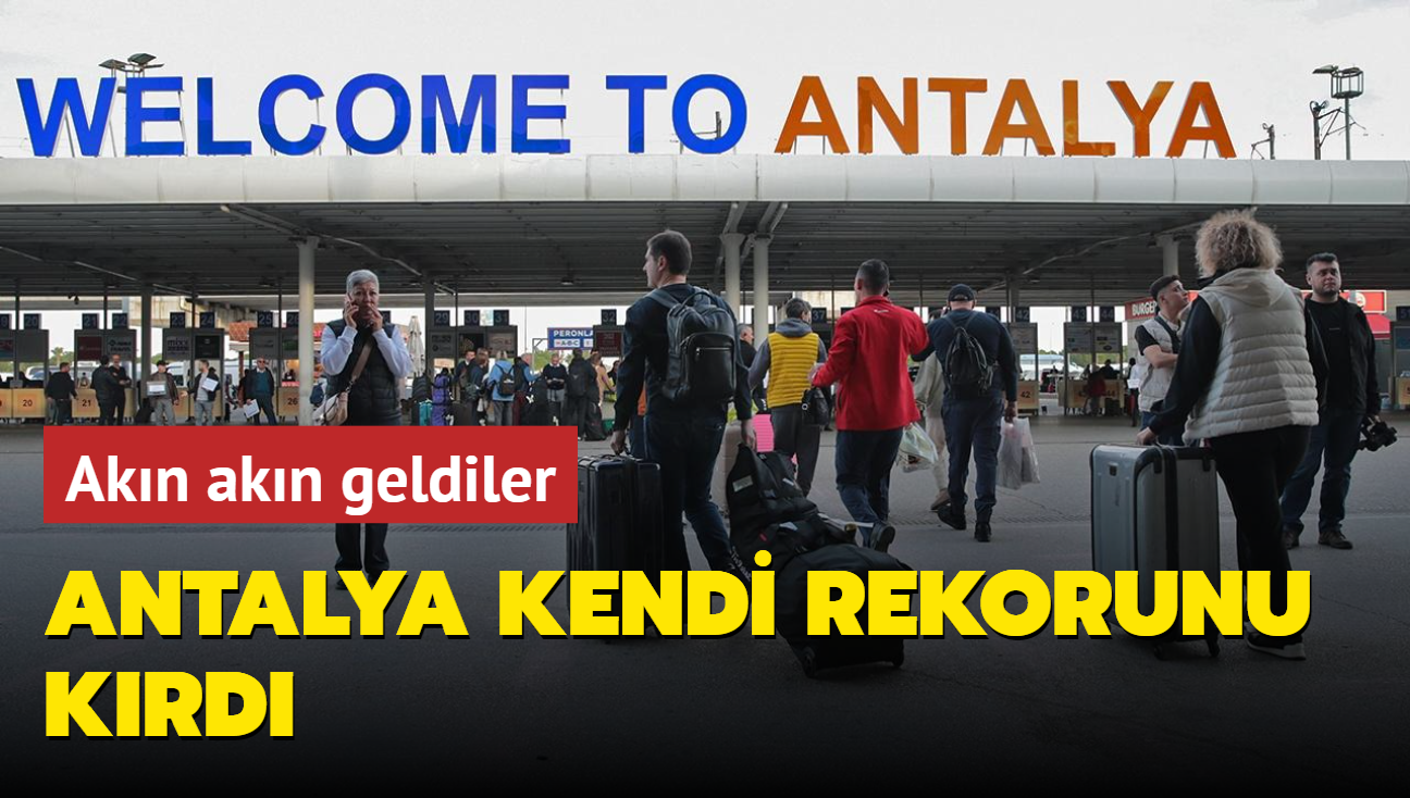 Akn akn geldiler: Antalya turist saysnda kendi rekorunu krd