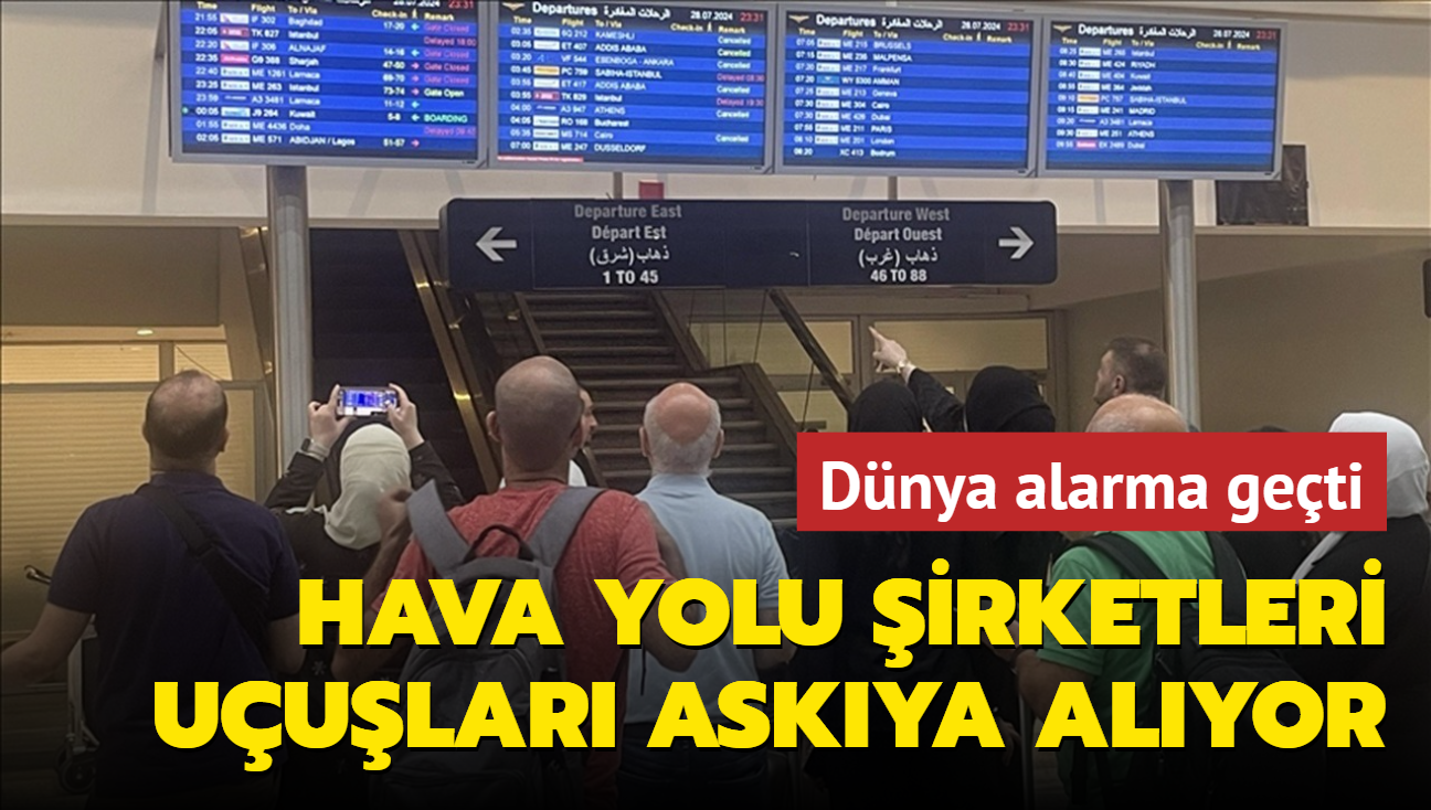 Dnya alarma geti: Hava yolu irketleri srail ve Lbnan'a uular askya alyor