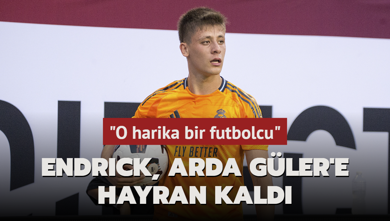 Gen Endrick, Arda Gler'e hayran kald! "O harika bir futbolcu"