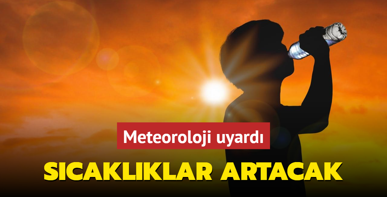 Meteoroloji uyard: Scaklklar artacak!