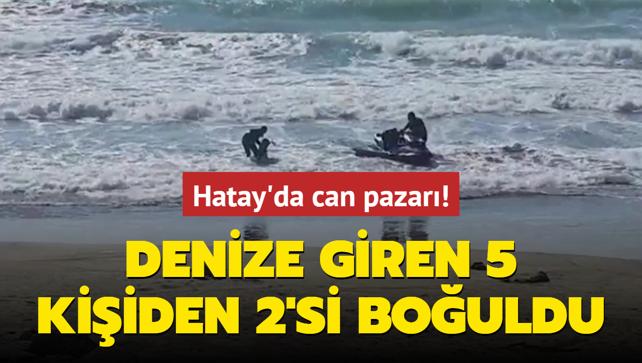 Hatay'da can pazar! Denize giren 5 kiiden 2'si bouldu