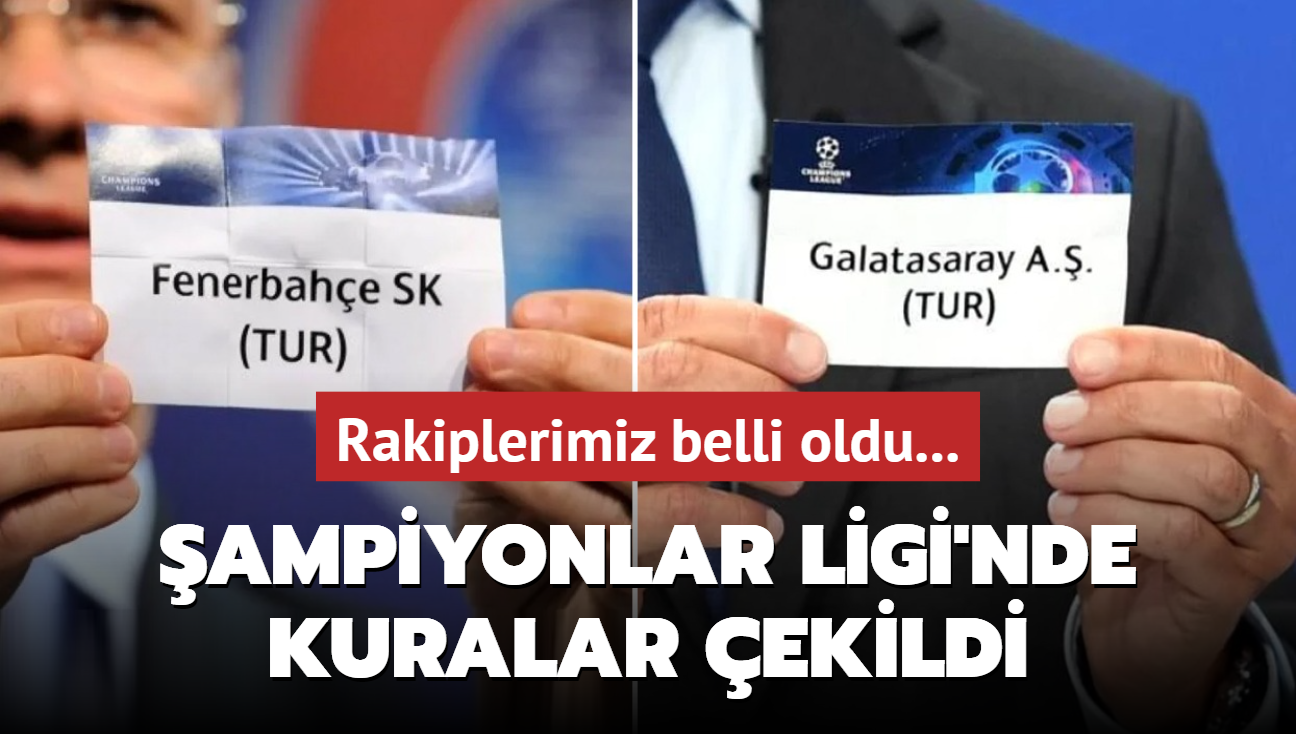 ampiyonlar Ligi'nde temsilcilerimiz iin kuralar ekildi! Rakiplerimiz belli oldu...