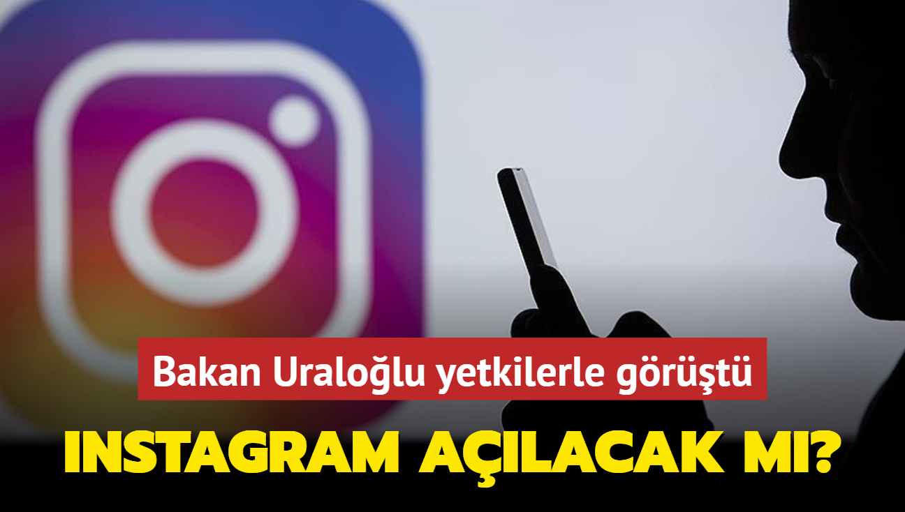 Bakan Uralolu yetkilerle grt: Instagram alacak m"