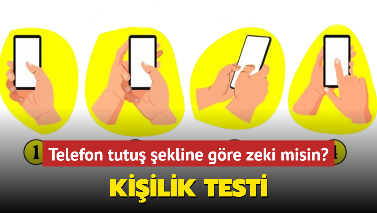 Kiilik testi! Telefonu tek elle tutanlar m ift elle tutanlar m zeki"