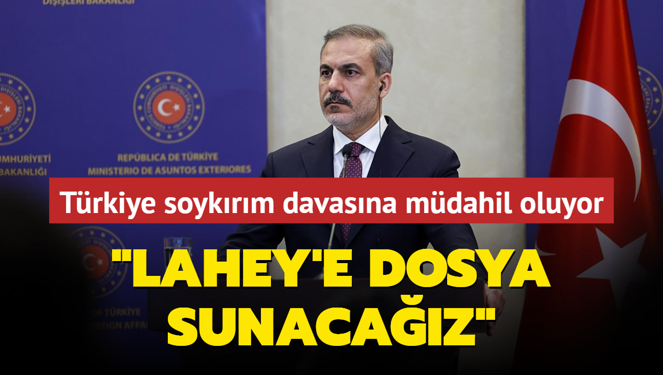 Trkiye srail'in yarglanaca davaya mdahil oluyor... Bakan Fidan: Lahey'e dosya sunacaz