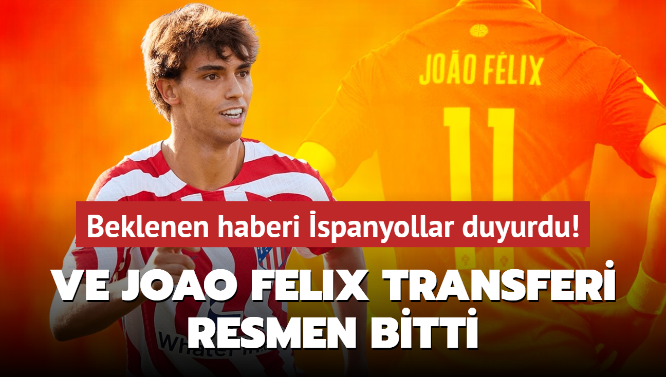 Ve Joao Felix transferi resmen bitti! Beklenen haberi spanyollar duyurdu...