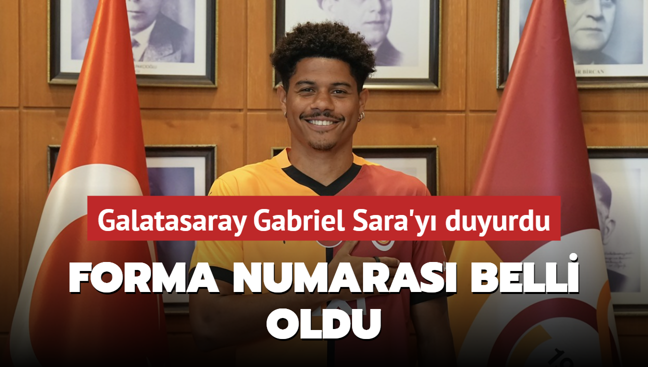 Yeni transfer Gabriel Sara'nn forma numaras belli oldu