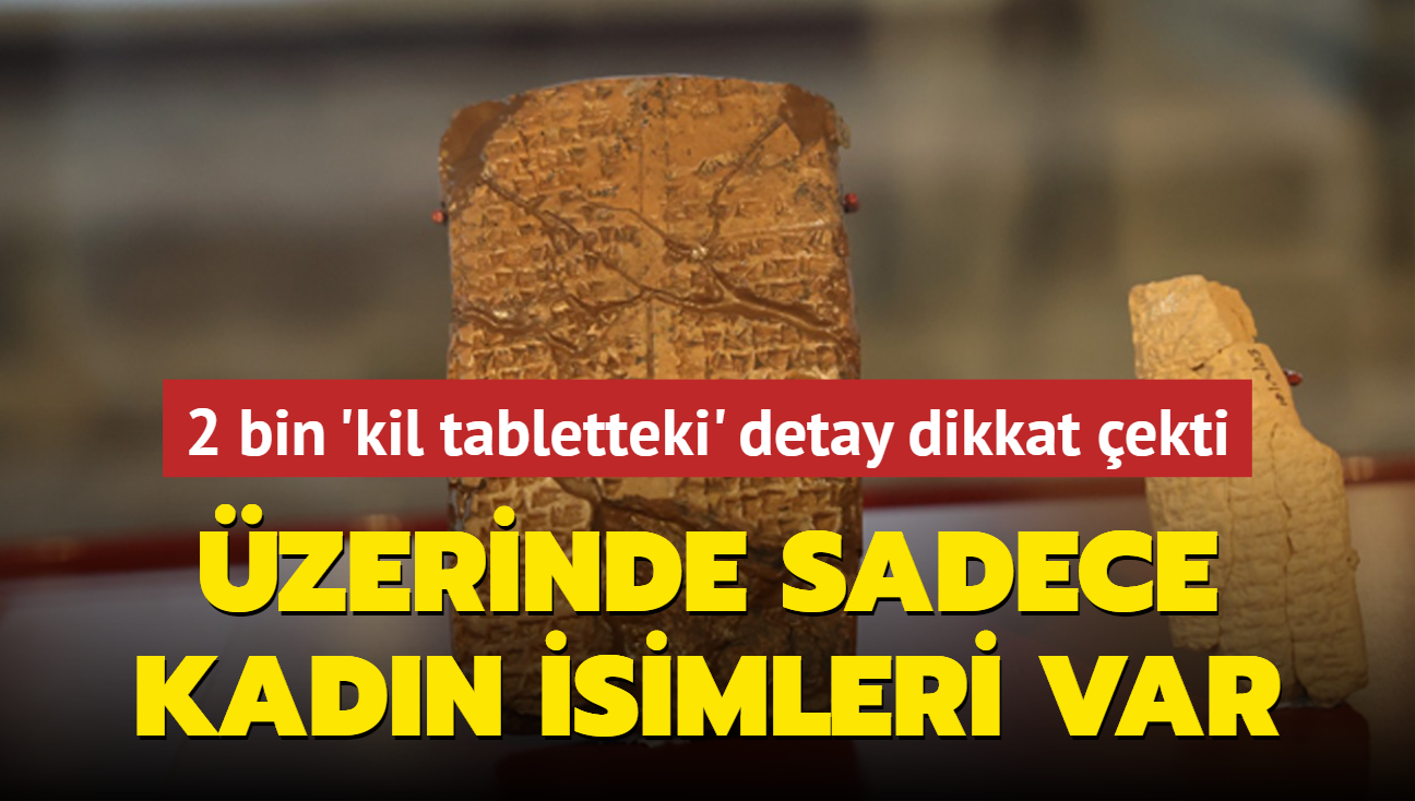 2 bin 648 yllk 'kil tablette' dikkat eken detay! zerinde sadece kadn isimleri var