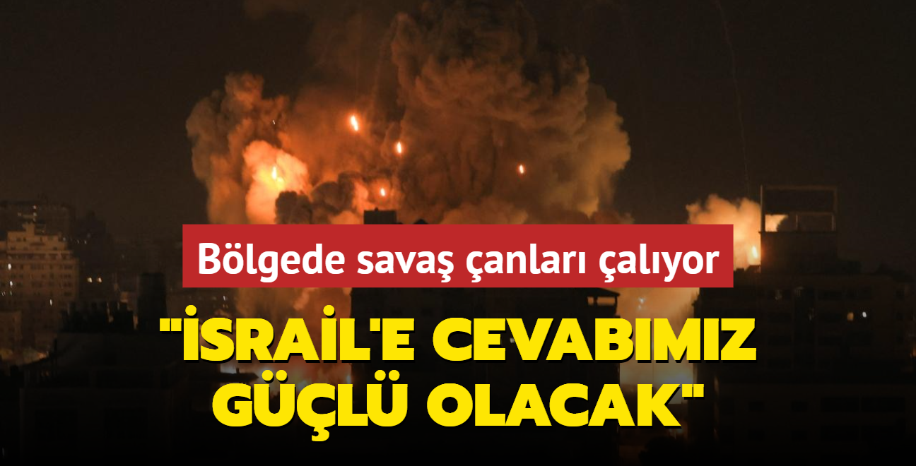 Blgede sava anlar alyor: srail'e cevabmz gl olacak