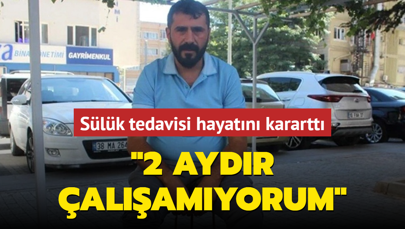 Slk tedavisi hayatn karartt: 2 aydr alamyorum