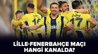 Lille-Fenerbahe ma hangi kanalda? UEFA ampiyonlar Ligi 3. eleme turu Lille-Fenerbahe ma nasl izlenir?