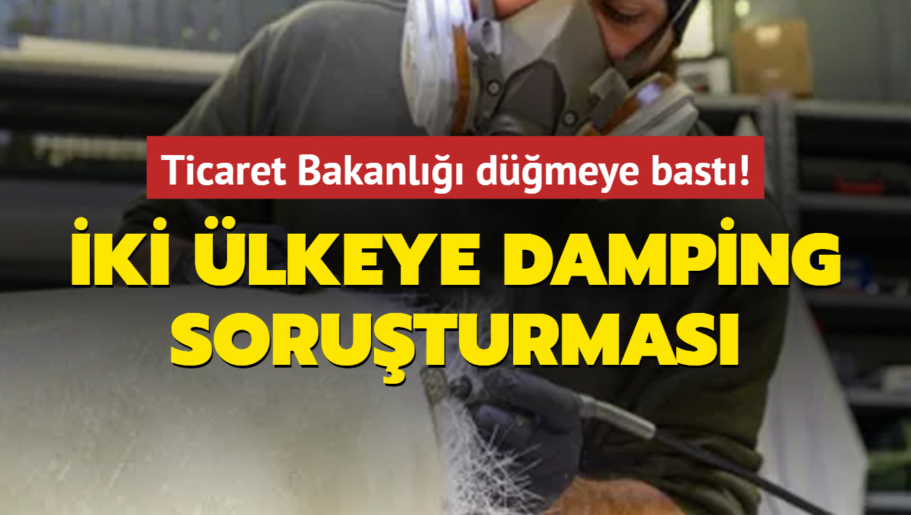 Ticaret Bakanl dmeye bast! ki lkeye damping soruturmas