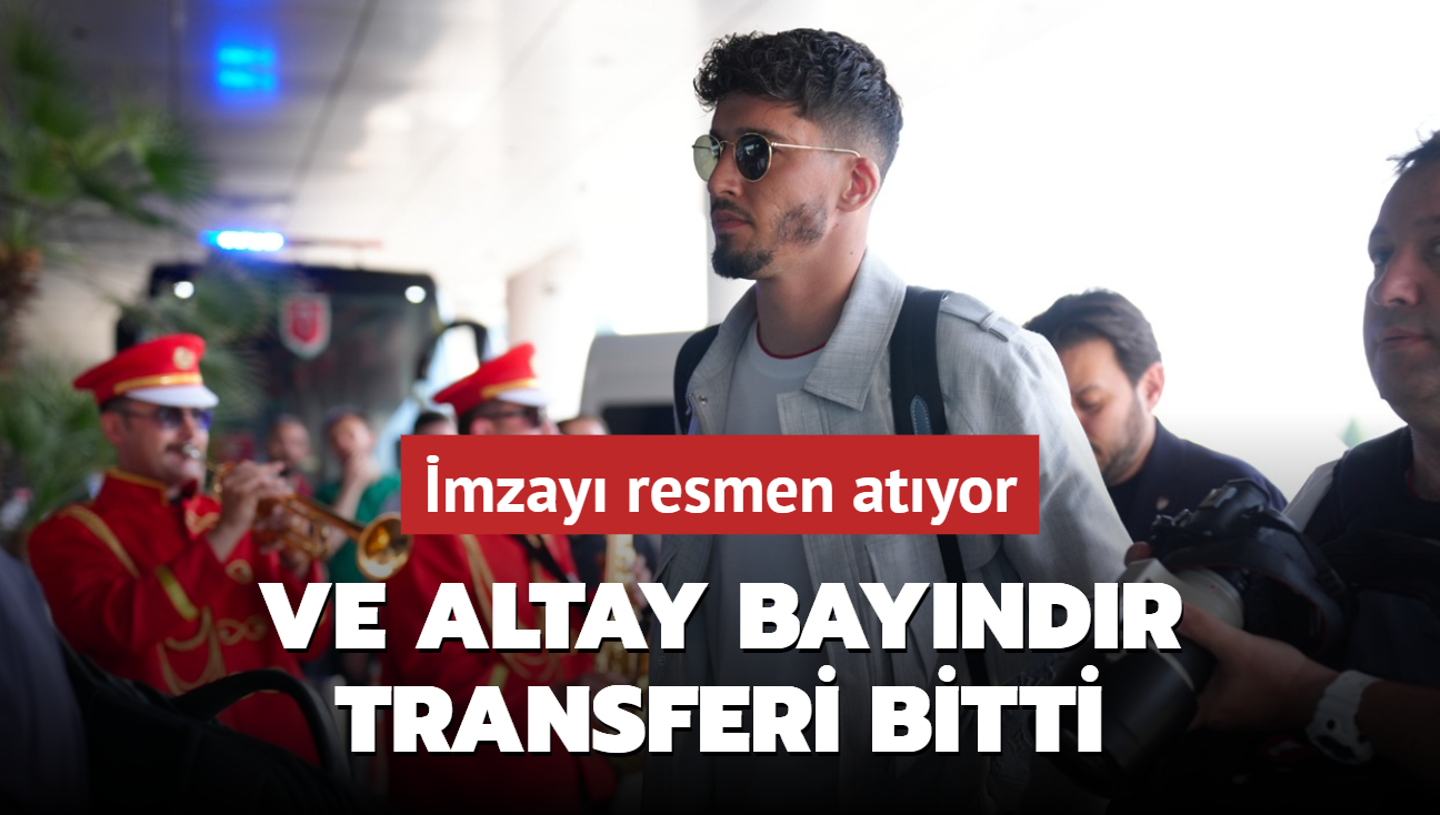 Ve Altay Bayndr transferi bitti! mzay resmen atyor...