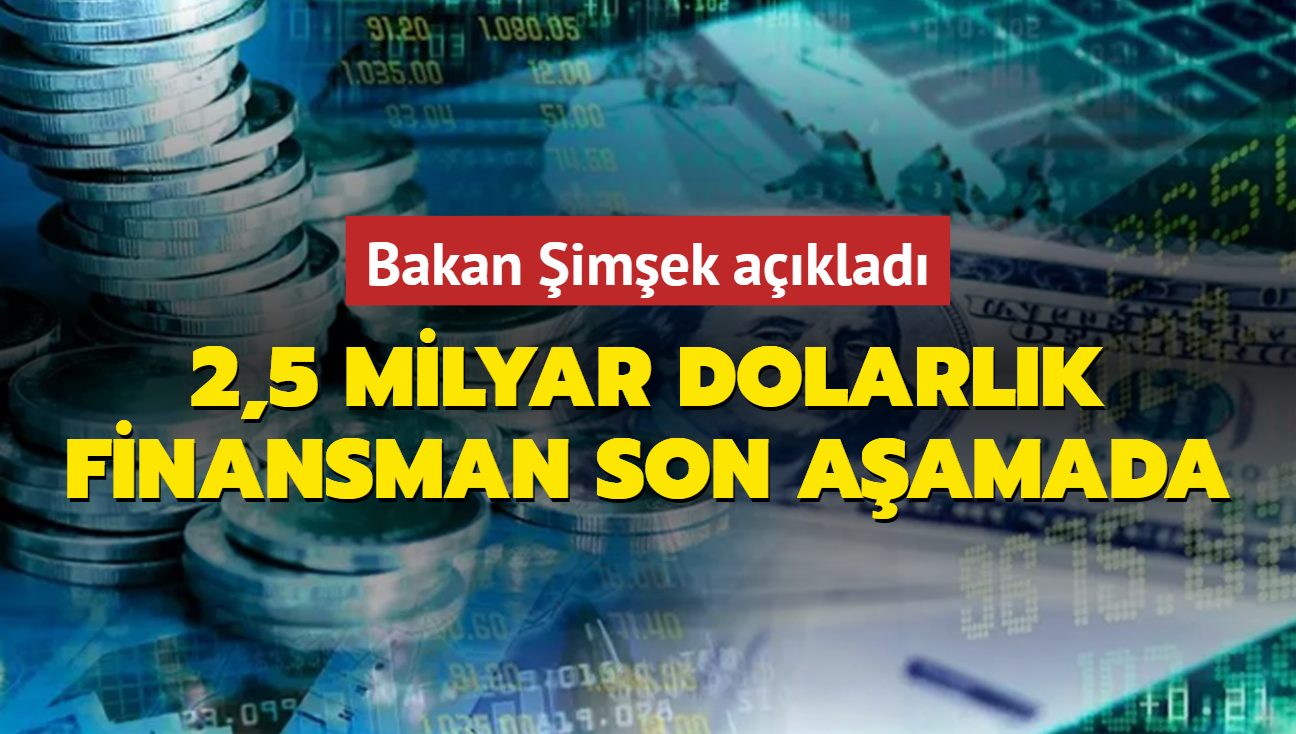 Bakan imek: Trkiye'ye gelecek 2,5 milyar dolarlk finansman son aamada