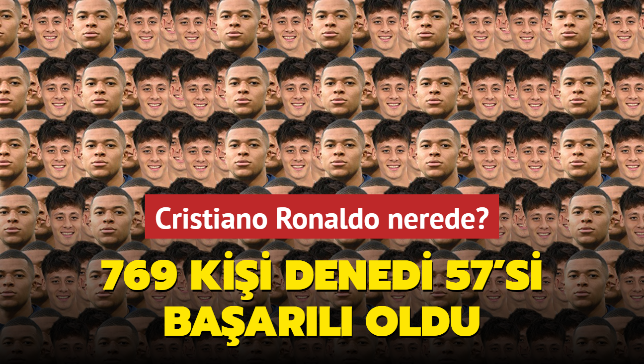 Gler ve Mbappe'nin arasndaki Cristiano Ronaldo nerede" 769 kii denedi 57'si baarl oldu