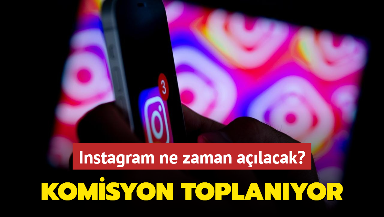 Instagram ne zaman alacak" Dijital Mecralar Komisyonu toplanyor