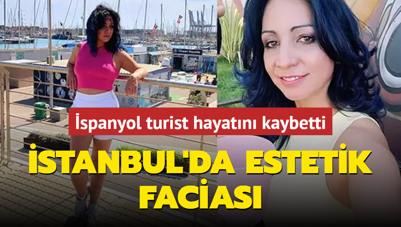 stanbul'da estetik facias: spanyol turist hayatn kaybetti