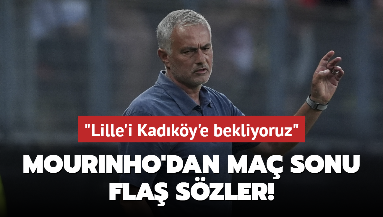 Jose Mourinho'dan ma sonu fla szler! "Lille'i Kadky'e bekliyoruz"