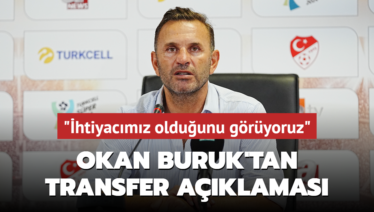 Okan Buruk'tan transfer aklamas! "htiyacmz olduunu gryoruz"