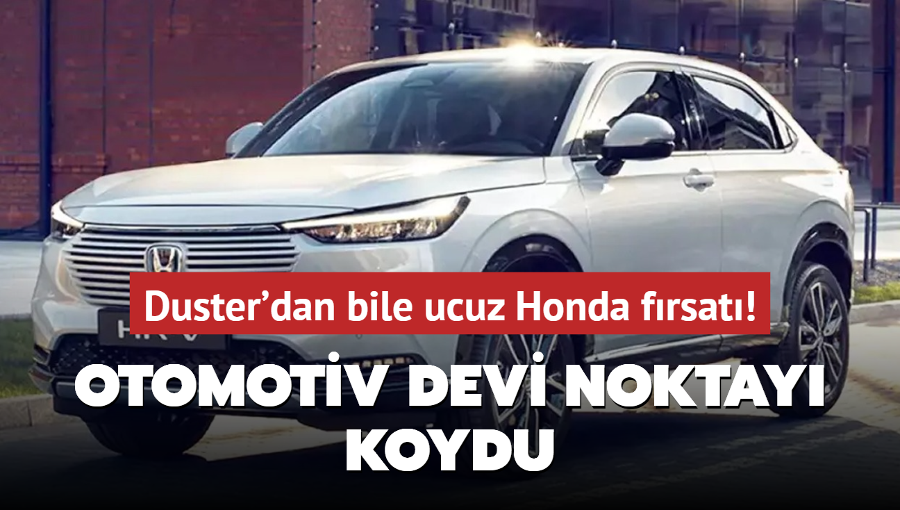 Otomotiv devi noktay koydu: 140.000 TL indirdi! Dacia Duster'dan bile ucuz Honda otomobil frsat