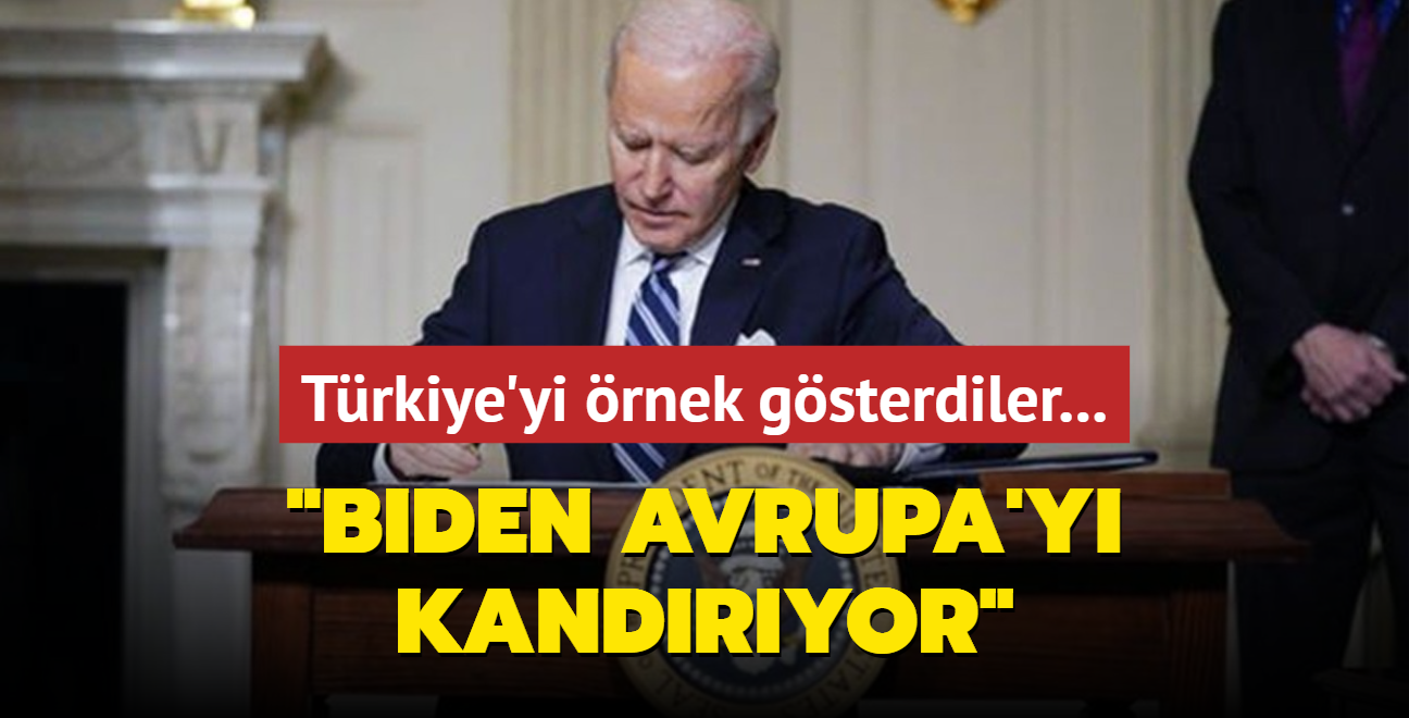 Trkiye'yi rnek gsterdiler: Biden Avrupa'y kandryor