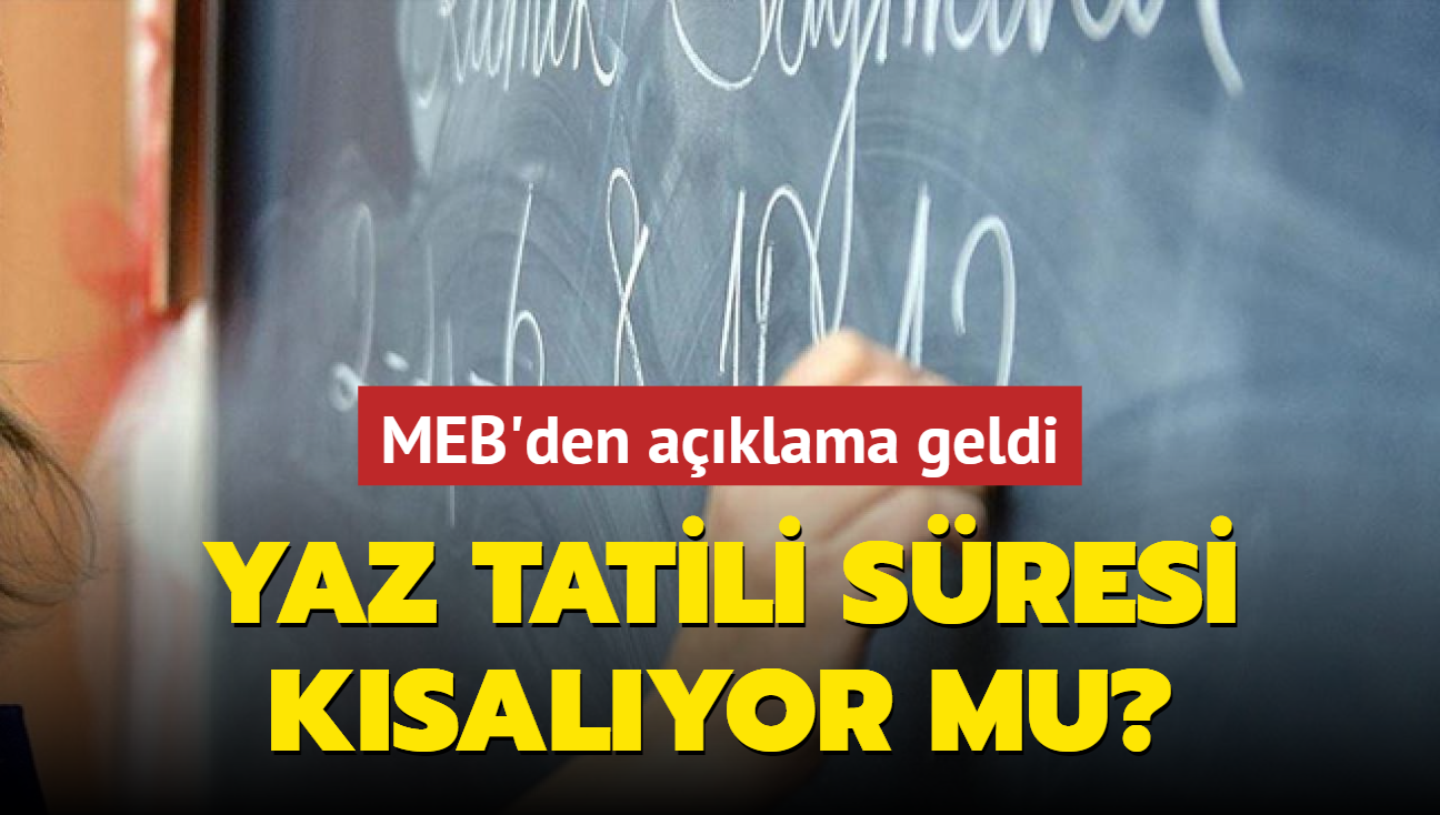 Yaz tatili sresi ksalyor mu" MEB'den aklama geldi