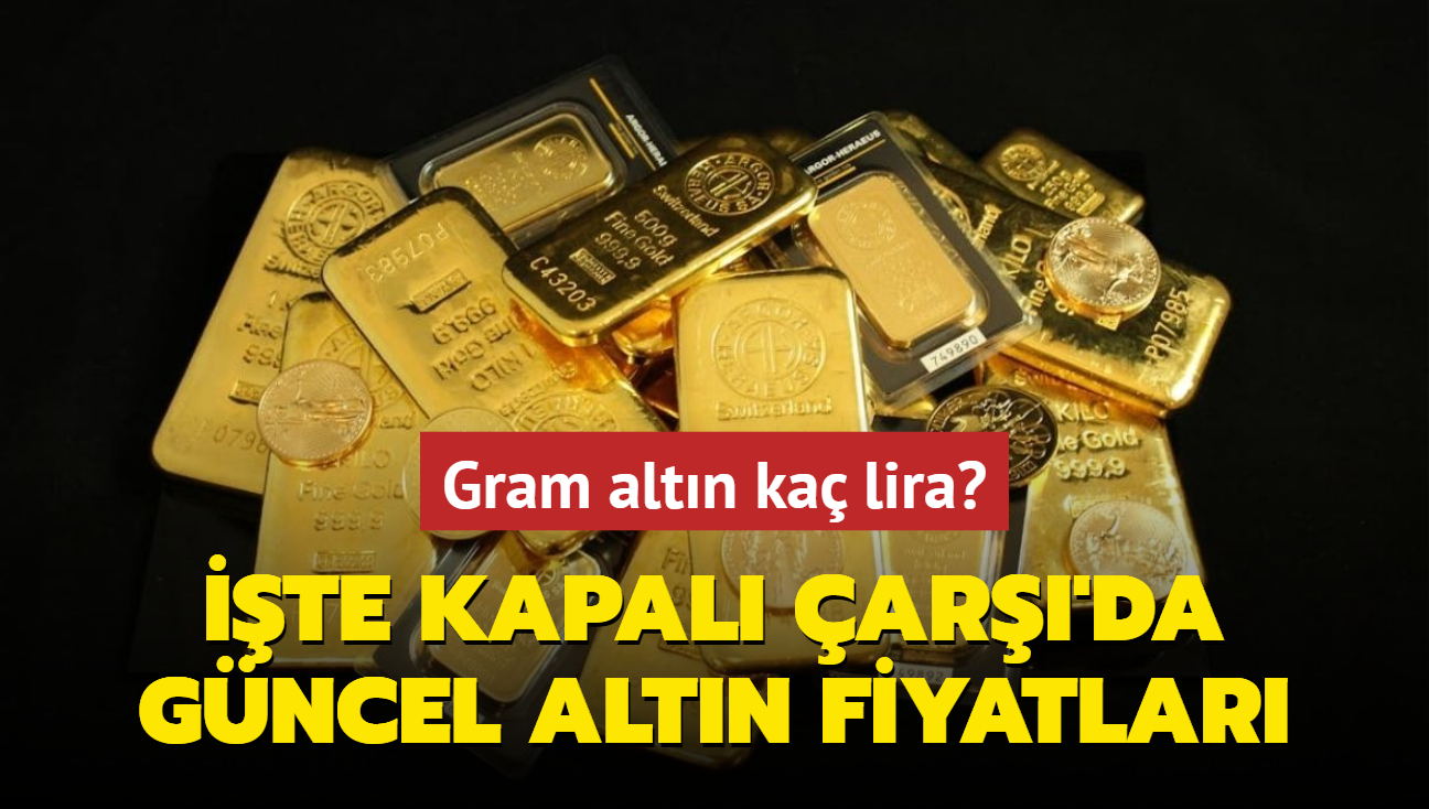 Altn fiyatlar ne kadar" Gram altn ka lira" te Kapal ar'da 9 Austos 2024 gncel altn kuru fiyatlar (CANLI)