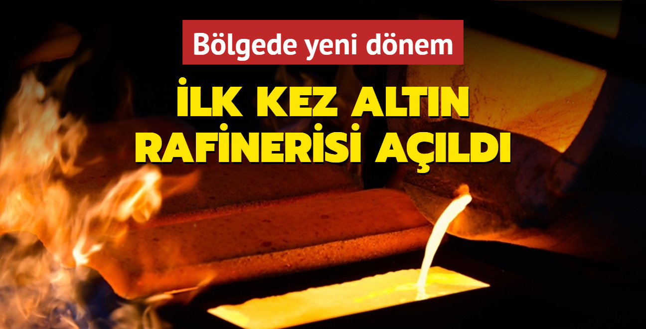 Blgede yeni dnem: lk kez altn rafinerisi ald