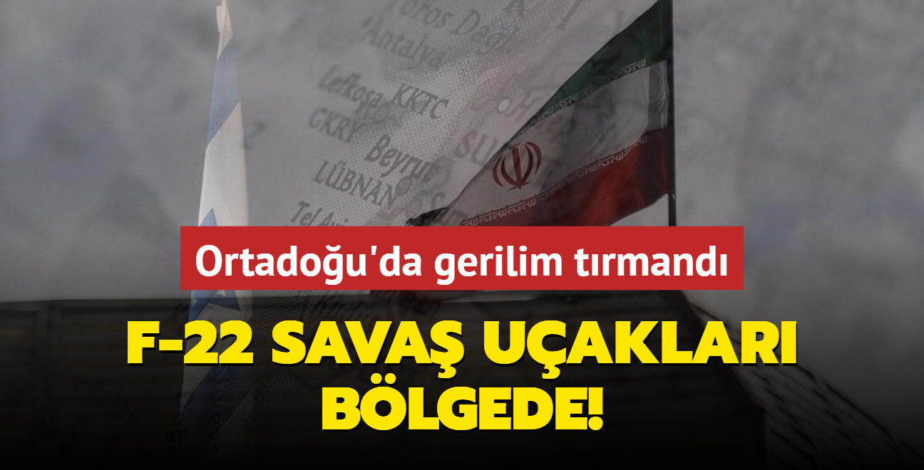 Ortadou'da gerilim trmand... F-22 sava uaklar blgede!