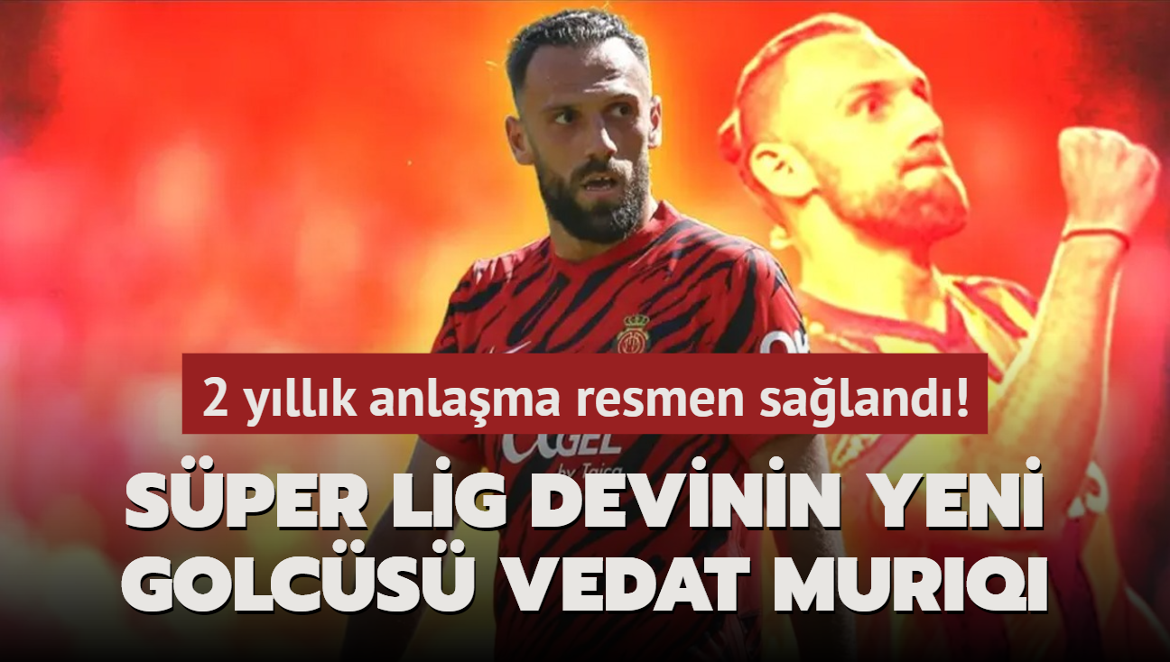 Ve Sper Lig devinin yeni golcs Vedat Muriqi! 2 yllk anlama resmen saland