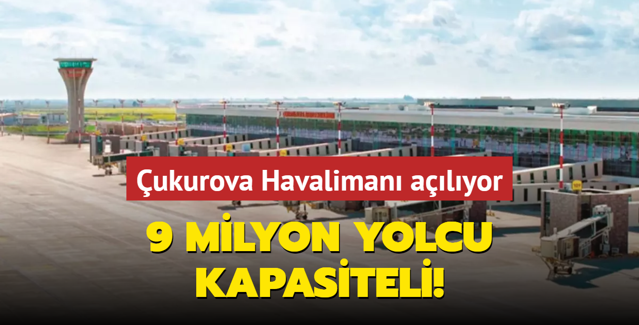 ukurova Havaliman alyor... 9 milyon yolcu kapasiteli! 