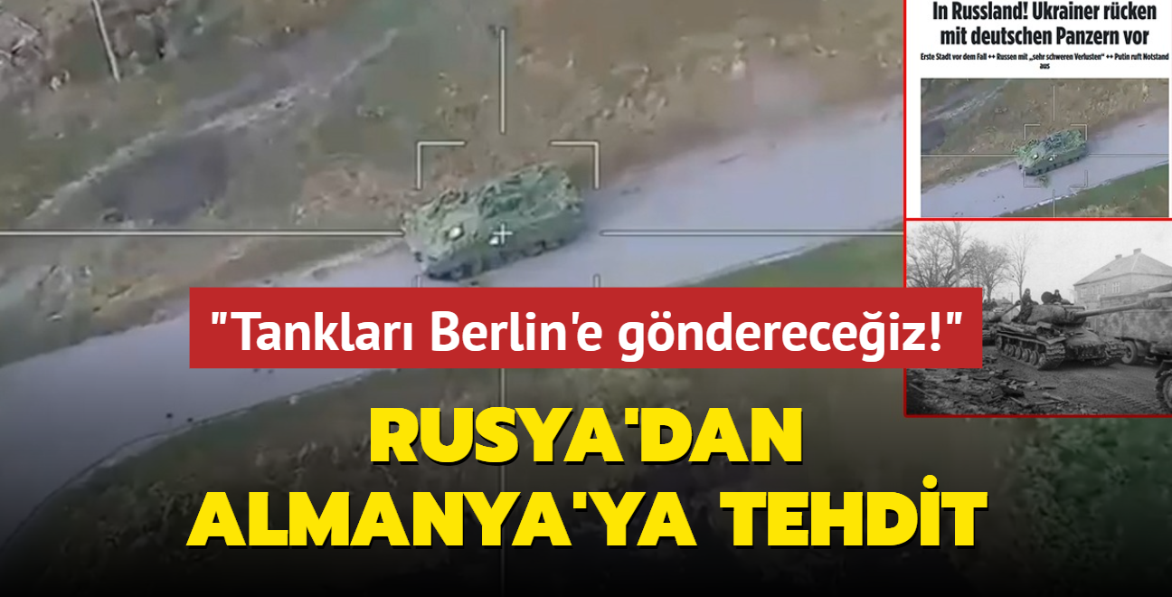 Rusya'dan Almanya'ya tehdit... "En yeni tanklar Berlin'e gndereceiz!"