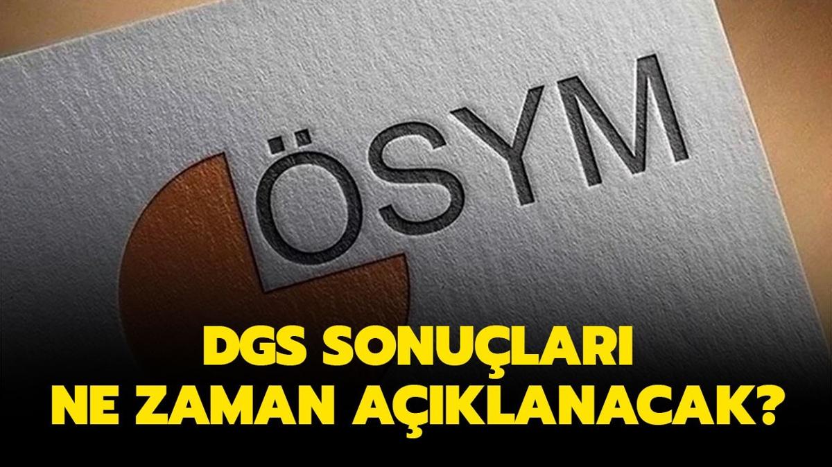 DGS sonular ne zaman aklanacak" DGS sonular erken aklanr m"