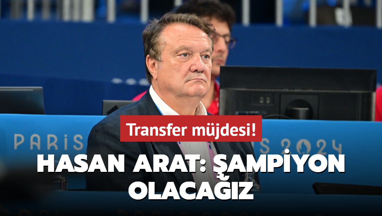 Transfer mjdesi! Hasan Arat: ampiyon olacaz