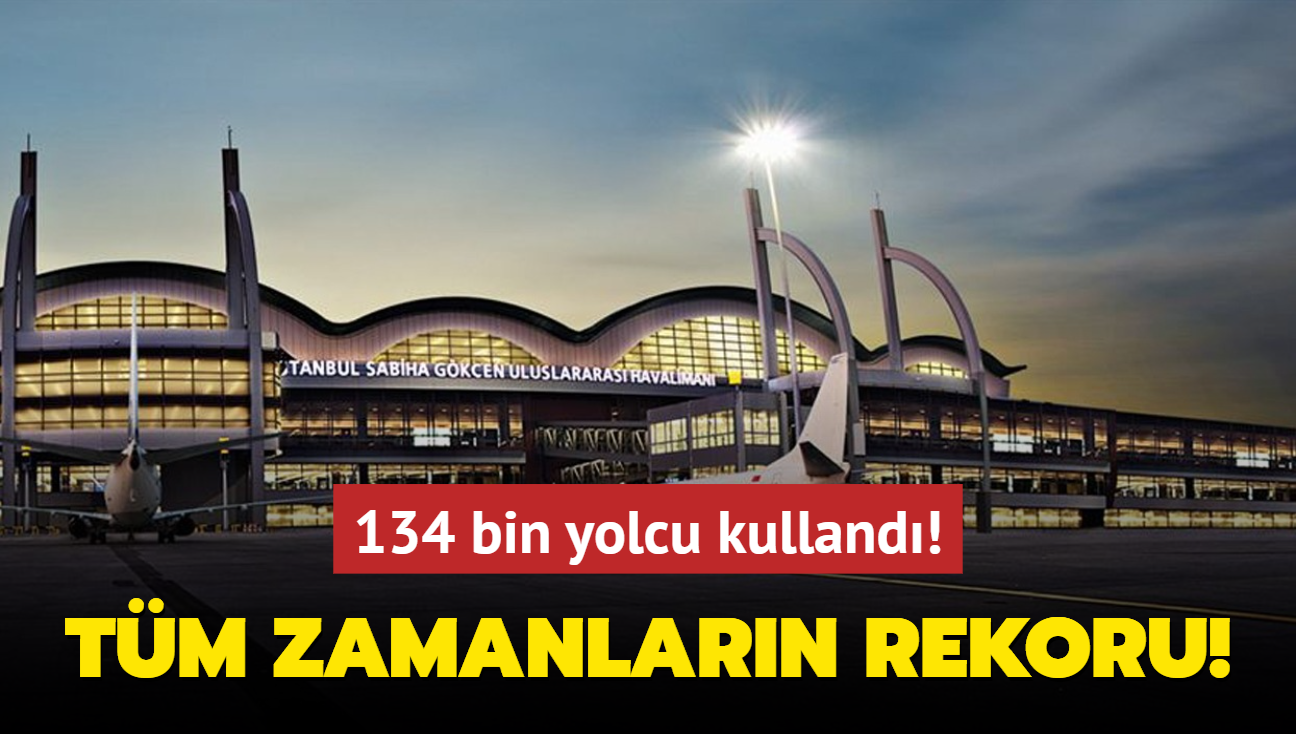 Tm zamanlarn gnlk rekoru! Sabiha Gken Havaliman'n 134 bin yolcu kulland!