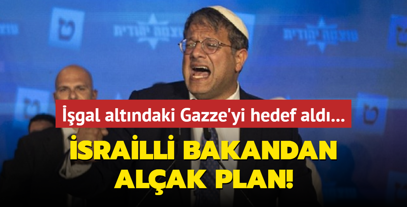 gal altndaki Gazze'yi hedef ald... srailli bakandan alak plan!