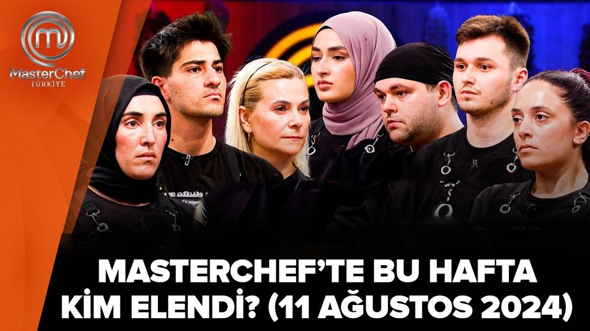 Dn akam MasterChef'te kim elendi" 11 Austos 2024 MasterChef'e veda eden yarmac belli oldu!