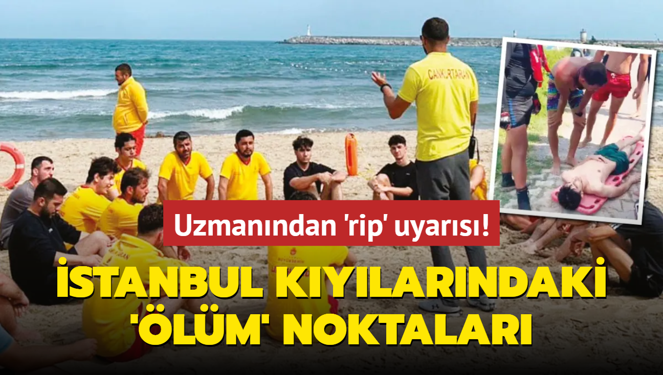 Uzmanndan 'rip' uyars! stanbul kylarndaki 'lm' noktalar